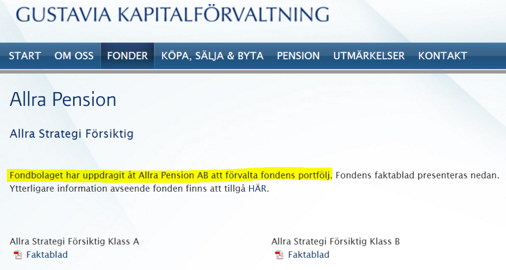Fondbolaget Gustavia har uppdragit åt Allra Pension AB att förvalta fondens portfölj.