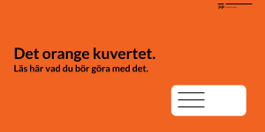 Läs här vad du bör göra med ditt orange kuvert!